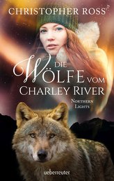 Northern Lights - Die Wölfe vom Charley River (Northern Lights, Bd. 4)