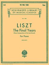 Liszt: The Final Years for Piano - Late Period Compositions: Schirmer Library of Classics Volume 1845 Piano Solo