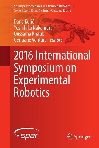 2016 International Symposium on Experimental Robotics 2016 International Symposium on Experimental Robotics
