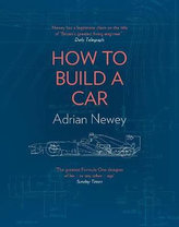How to Build a Car : The Autobiography of the World's Greatest Formula 1 Designer