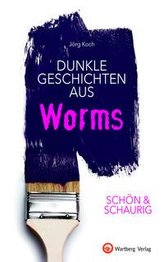 SCHÖN & SCHAURIG - Dunkle Geschichten aus Worms