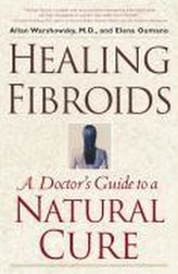 Healing Fibroids: A Doctor\'s Guide to a Natural Cure