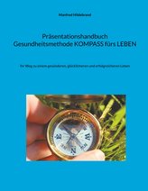 Präsentationshandbuch Gesundheitsmethode KOMPASS fürs LEBEN