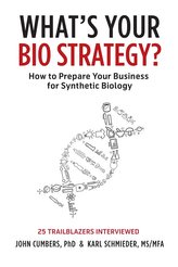 What\'s Your Bio Strategy?: How to Prepare Your Business for Synthetic Biology