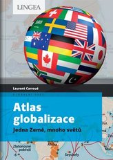 Atlas globalizace - Jedna Země, mnoho světů