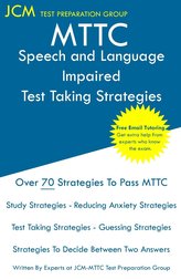 MTTC Speech and Language Impaired - Test Taking Strategies: MTTC 057 Exam - Free Online Tutoring - New 2020 Edition - The latest