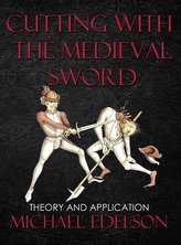 Cutting with the Medieval Sword: Theory and Application