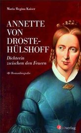 Annette von Droste-Hülshoff. Dichterin zwischen den Feuern