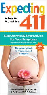 Expecting 411: The Insider\'s Guide to Pregnancy and Childbirth