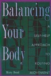 Balancing Your Body: A Self-Help Approach to Rolfing Movement