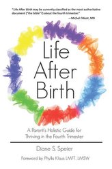Life After Birth: A Parent\'s Holistic Guide for Thriving in the Fourth Trimester