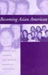 Becoming Asian American: Second-Generation Chinese and Korean American Identities