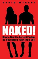 Naked!: How to Find the Perfect Partner by Revealing Your True Self