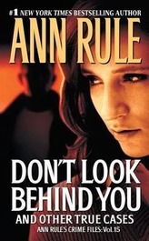 Don\'t Look Behind You: Ann Rule\'s Crime Files #15