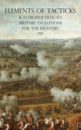 Elements of Tacticks and Introduction to Military Evolutions for the Infantry 1787