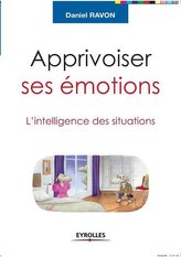 Apprivoiser ses émotions: L\'intelligence des situations