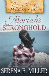 Love\'s Journey on Manitoulin Island: Moriah\'s Stronghold