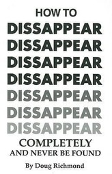 How to Disappear Completely and Never Be Found