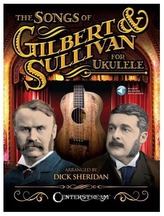 The Songs of Gilbert & Sullivan for Ukulele