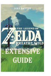 The Legend of Zelda: Breath of the Wild Extensive Guide: Shrines, Quests, Strategies, Recipes, Locations, How Tos and More