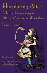 Elucidating Alice: A Textual Commentary on Alice\'s Adventures in Wonderland