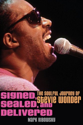 Signed, Sealed, and Delivered: The Soulful Journey of Stevie Wonder Signed, Sealed, and Delivered: The Soulful Journey of Stevie Wonder