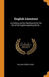 English Literature: Its History and Its Significance for the Life of the English-Speaking World ...