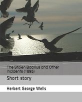 The Stolen Bacillus and Other Incidents (1895): Short Story