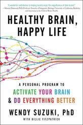 Healthy Brain, Happy Life: A Personal Program to Activate Your Brain and Do Everything Better