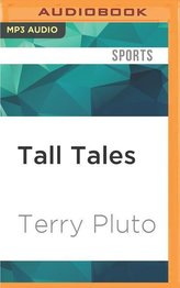 Tall Tales: The Glory Years of the Nba, in the Words of the Men Who Played, Coached, and Built Pro Basketball