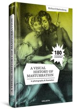 A Visual History of Masturbation - in Photography & Illustration throughout the Centuries