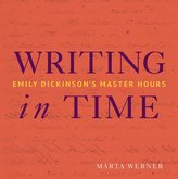 Writing in Time: Emily Dickinson\'s Master Hours