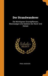 Der Strandwanderer: Die Wichtigsten Strandpflanzen, Meeresalgen Und Seetiere Der Nord- Und Ostsee