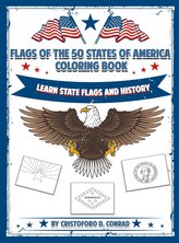 Flags of the 50 States of America Coloring Book: A Coloring Book for Kids and Adults Complete with the Unique Story Behind Each