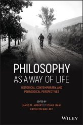 Philosophy as a Way of Life: Historical, Contemporary, and Pedagogical Perspectives