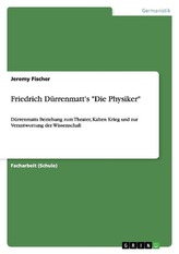 Friedrich Dürrenmatt\'s \"Die Physiker\"