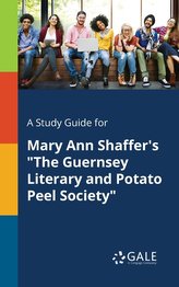A Study Guide for Mary Ann Shaffer\'s \"The Guernsey Literary and Potato Peel Society\"