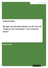 Bezüge zum Herakles-Mythos in der Novelle \"Pankraz, der Schmoller\" von Gottfried Keller