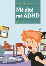 Mé dítě má ADHD - Jak s ním přežít