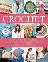 Crazy for Crochet: 70 Projects You\'ll Love to Make: Hats, Slippers, Sweaters, Bags, Pillows, Blankets, Potholders, and More
