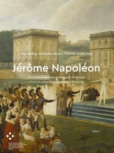 Jérôme Napoléon und die Kunst und Kultur im Königreich Westphalen / et l\'art et                la culture dans le Royaume de Wes