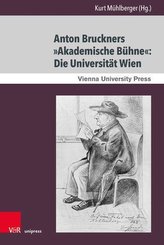 Anton Bruckners »Akademische Bühne«: Die Universität Wien