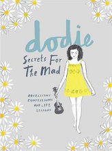 Secrets for the Mad : Obsessions, Confessions and Life Lessons