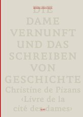 Die Dame Vernunft und das Schreiben von Geschichte / Lady Reason and the Writing of History