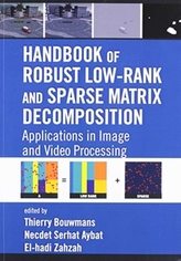 Handbook of Robust Low-Rank and Sparse Matrix Decomposition