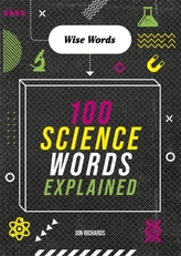 Wise Words: 100 Science Words Explained