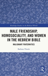 Male Friendship, Homosociality, and Women in the Hebrew Bible
