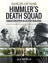Himmler\'s Death Squad - Einsatzgruppen in Action, 1939-1944