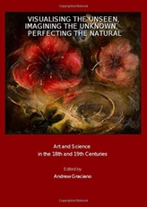 Visualising the Unseen, Imagining the Unknown, Perfecting the Natural