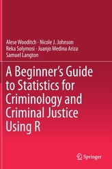 A Beginner\'s Guide to Statistics for Criminology and Criminal Justice Using R